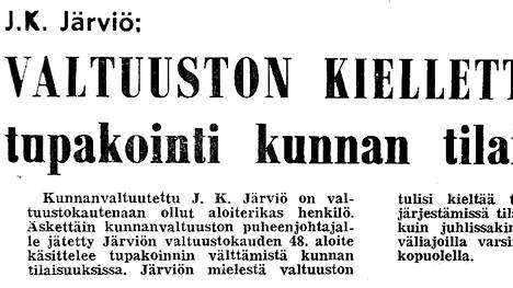Kunnanvaltuutettu J. K. Järviö vaatii Suur-Keuruun Sanomissa joulukuussa 1972, että valtuuston on kiellettävä tupakointi kunnan tilaisuuksissa. Lehti tituleeraa Järviötä aloiterikkaaksi, sillä tupakoinnin vähentämiseen tähtäävä aloite oli hänen 48. aloitteensa valtuustokaudella.