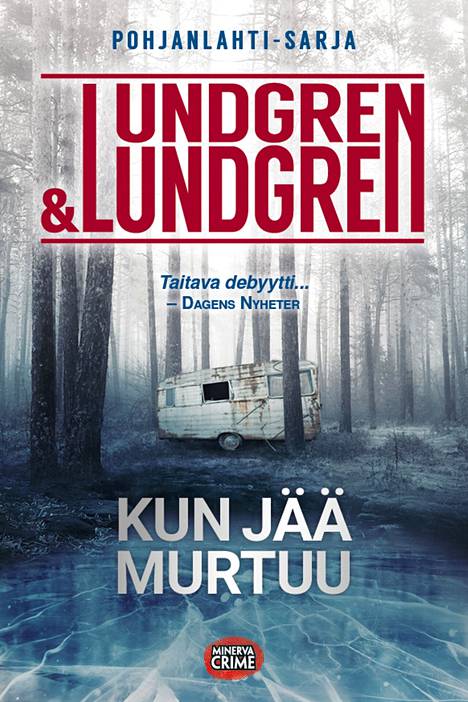 Ruotsalaisparin Lundgren & Lundgrenin esikoisteos Kun jää murtuu (Minerva Crime, 322 sivua) oli ehdolla Ruotsin dekkariakatemian parhaaksi dekkaridebyytiksi vuonna 2021. Kirja ilmestyi suomeksi syyskuussa 2022.